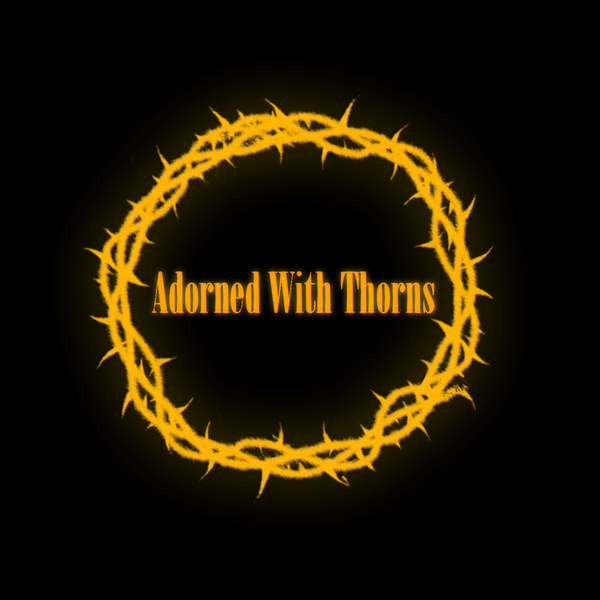 Adorned With Thorns